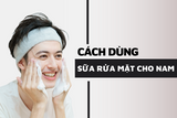 cách dùng sữa rửa mặt cho nam
