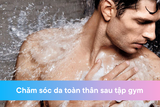 Chăm Sóc Da Toàn Thân Sau Tập Gym: Đánh Bay Mụn Lưng