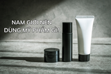 nam giới nên dùng mỹ phẩm gì