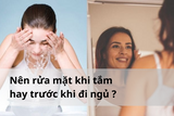 Nên rửa mặt khi tắm hay trước khi đi ngủ: Giải đáp thắc mắc và hướng dẫn đúng cách